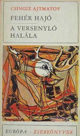 Csingiz Ajtmatov : Fehér hajó - A versenyló halála    500Ft