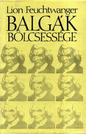 Lion Feuchtwanger : Balgák bölcsessége  500Ft