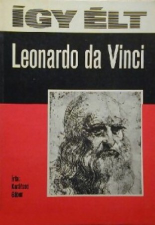 Karátson Gábor: Így élt Leonardo da Vinci   500Ft