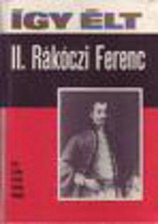 Száva István - Vámos Magda: Így élt II. Rákóczi Ferenc   400Ft