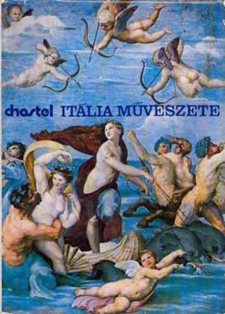 André Chastel: Itália művészete   Jelenleg nincs készleten! RENDELHETŐ!
