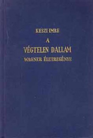 Keszi Imre: A végtelen dallam (Richard Wagner életregénye)       350 Ft