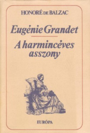 Honoré de Balzac : Eugénie Grandet - A harmincéves asszony   400 Ft