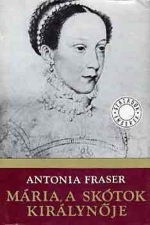Antonia Fraser: Mária, a skótok királynője I-II.     Jelenleg nincs készleten! RENDELHETŐ!