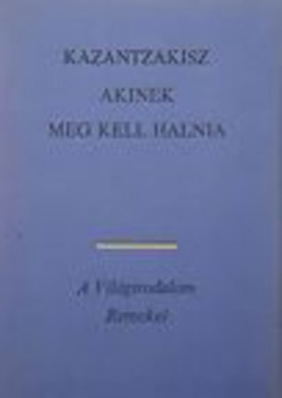 Nikosz Kazantzakisz : Akinek meg kell halnia    600 Ft