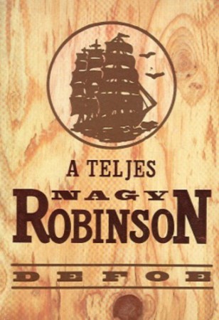 Daniel Defoe : A teljes nagy Robinson  Jelenleg nincs készleten!  RENDELHETŐ!