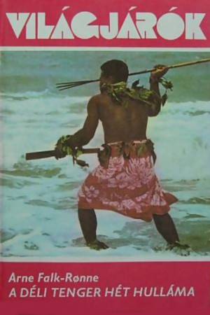 Arne Falk-Rønne : A Déli tenger hét hulláma   400 Ft