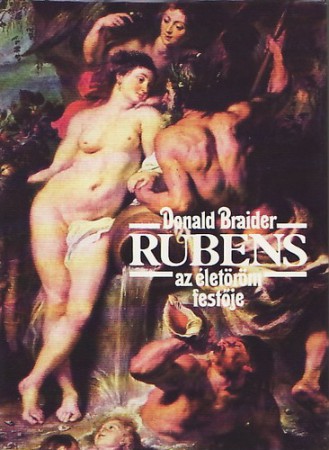 Donald Braider : Rubens  /Az életöröm festője/   800 Ft