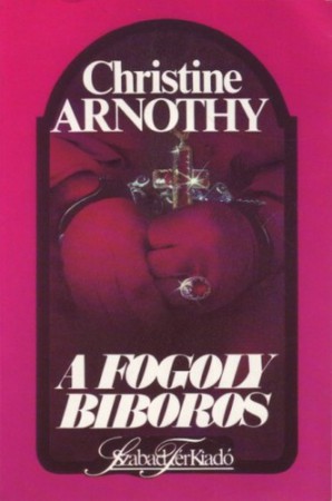 Christine Arnothy : A fogoly bíboros   300 Ft