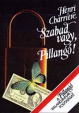 Henri Charriére : Szabad vagy, Pillangó!     Jelenleg nincs készleten! RENDELHETŐ!
