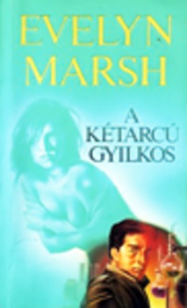 Evelyn Marsh : A kétarcú gyilkos   400 Ft