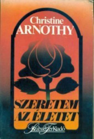 Christine Arnothy : Szeretem az életet     300 Ft