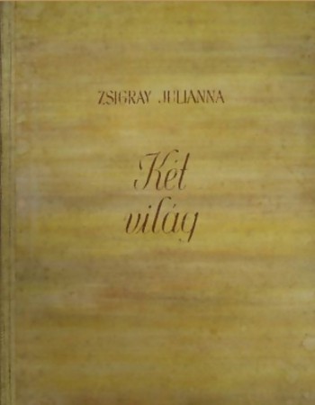 Zsigray Julianna : Két világ   2000 Ft