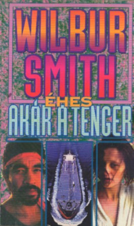 Wilbur Smith : Éhes akár a tenger    1000 Ft