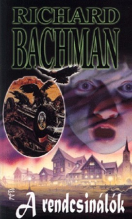 Richard Bachman /Stephen King/ : A rendcsinálók     Jelenleg nincs készleten! RENDELHETŐ!