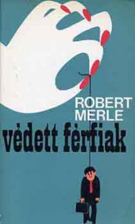 Robert Merle : Védett férfiak   800 Ft