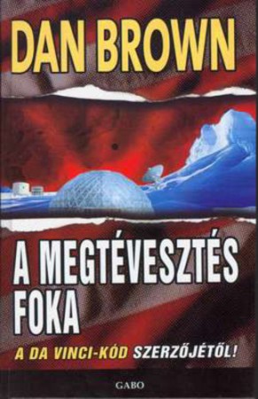 Dan Brown : A megtévesztés foka    Jelenleg nincs készleten! RENDELHETŐ!