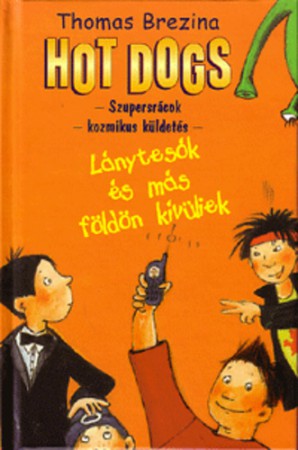 Thomas Brezina : Hot Dogs - Lánytesók és más földönkívüliek   1000 Ft