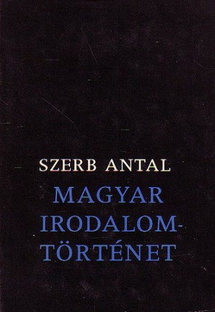 Szerb Antal : Magyar irodalomtörténet   1000 Ft