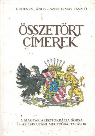 Gudenus János - Szentirmay László : Összetört címerek   1600 Ft