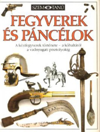 Michele Byam : Fegyverek és páncélok  (Szemtanú sorozat)     2500 Ft