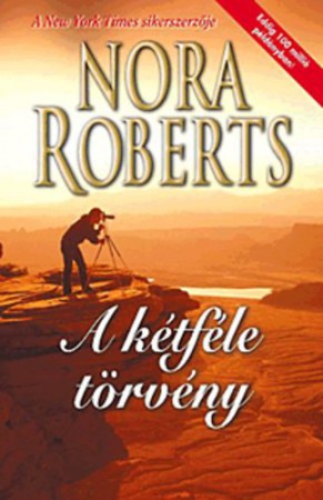 Nora Roberts : A kétféle törvény  Jelenleg nincs készleten! RENDELHETŐ!!!