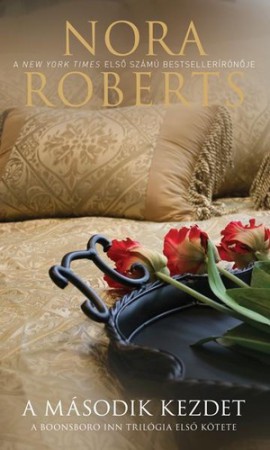 Nora Roberts : A második kezdet  Jelenleg nincs készleten! RENDELHETŐ!