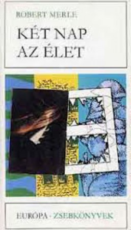 Robert Merle : Két nap az élet 600Ft