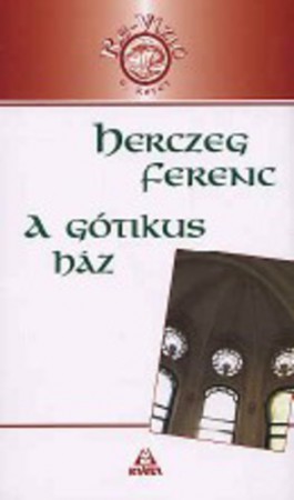Herczeg Ferenc : A gótikus ház   1200Ft