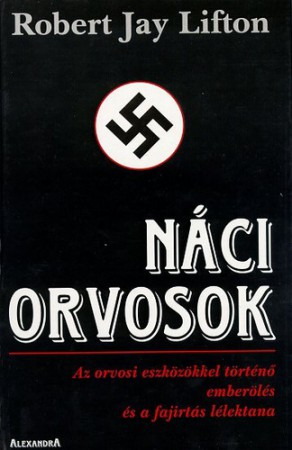 Robert Jay Lifton : Náci orvosok   Jelenleg nincs készleten! RENDELHETŐ!!!
