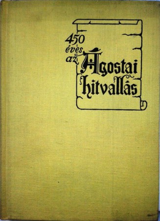 Dr. Fabiny Tibor - Dr. Hafenscher Károly : 450 éves az Ágostai hitvallás   1200 Ft