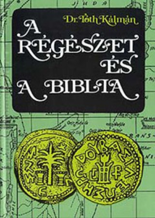 Dr. Tóth Kálmán : A régészet és a Biblia   1000 Ft