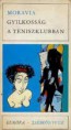 Alberto Moravia : Gyilkosság a teniszklubban    450Ft