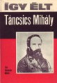 Gerencsér Miklós: Így élt Táncsics Mihály   300Ft