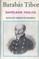 Barabás Tibor: Napóleon foglya (Kisfaludy Sándor életregénye)           300 Ft