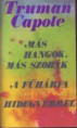 Truman Capote : Más hangok, más szobák - A fűhárfa - Hidegvérrel   900 Ft