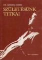 Dr. Czeizel Endre: Születésünk titkai     500 Ft