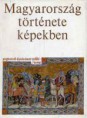Kosáry Domokos : Magyarország története képekben  1800 Ft
